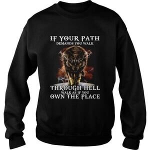 Wolf If Your Path Demands You Walk Through Hell Walk As If You Own The Place